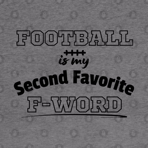 Football Is My Second Favorite F-Word Funny Football by EACreaTeeve